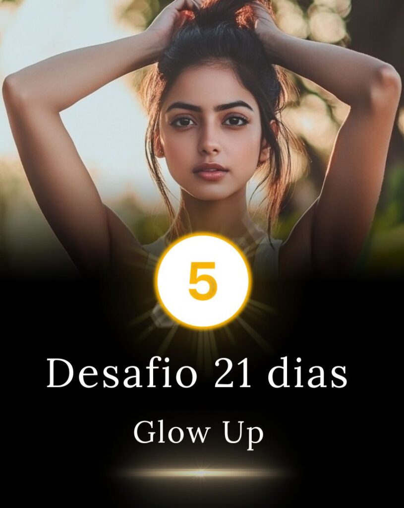 Desafio 21 dias Glow Up